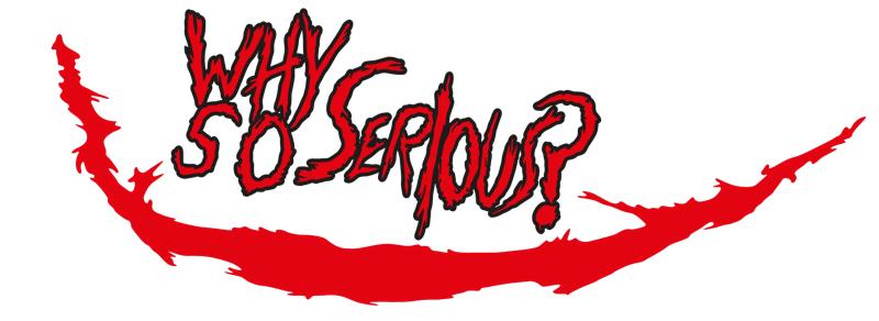 Why So Serious